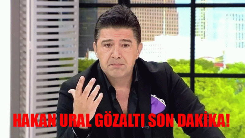 Hakan Ural Gözaltına Mı Alındı? Hakan Ural Ne Dedi? Hakan Ural Gözaltı Olayı Ne?