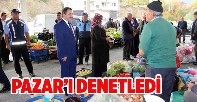 Akdağmadeni Belediye Başkanı Nezih Yalçın Pazar’ı denetledi