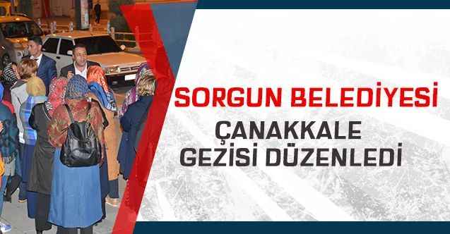 Sorgun Belediyesi Çanakkale gezisi düzenledi