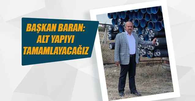 Başkan Baran: Alt Yapıyı Tamamlayacağız