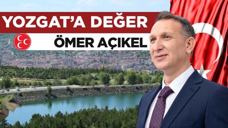 MHP Yozgat Belediye Başkan Adayı Açıkel: Yozgat, Turizm Şehri Olma Yolunda