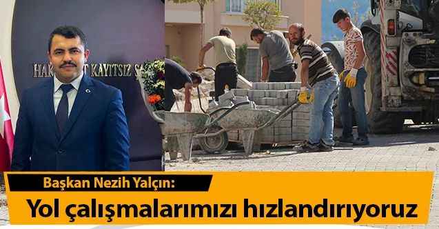 Akdağmadeni Belediye Başkanı Nezih Yalçın: Çalışmalarımızı hızlandırıyoruz