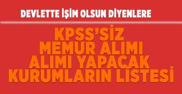 KPSS'siz Memur Alımı Yapan Kurumlar! Güncel Liste!