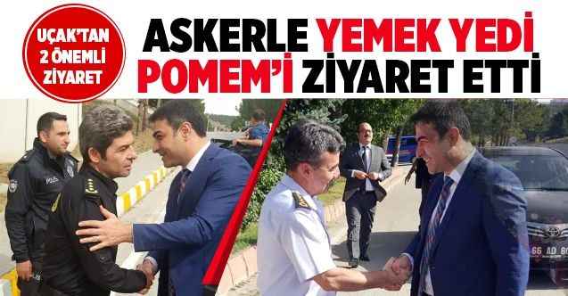 Cumhuriyet Başsavcısı Uçak’tan iki önemli ziyaret! Askerle Yemek Yedi POMEM'i Ziyaret Etti!