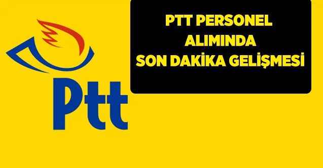 PTT 55 Bin Personel Alımı İle İlgili Flaş Gelişme! PTT KPSS şartsız personel alımı başvuruları başladı mı? PTT 55 bin personel alımı başvuru şartları neler?