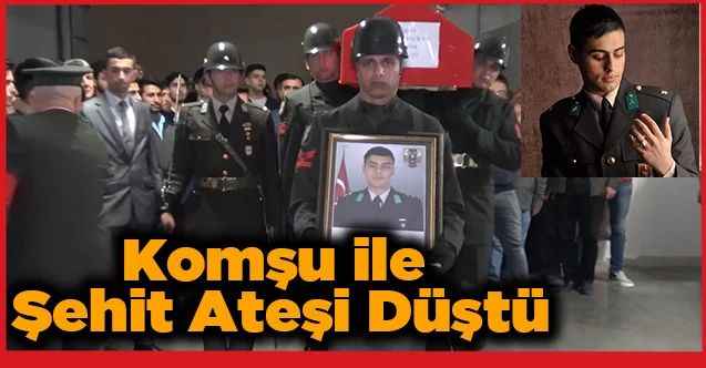 Komşuya Şehit Ateşi Düştü
