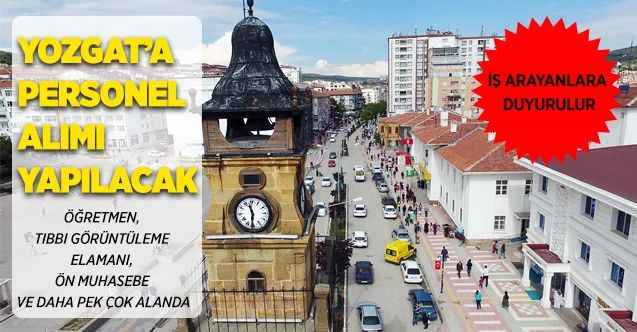 Yozgat’ta iş arayanlara duyurulur! Çok Sayıda Alanda Personel Alımı Yapılacak!