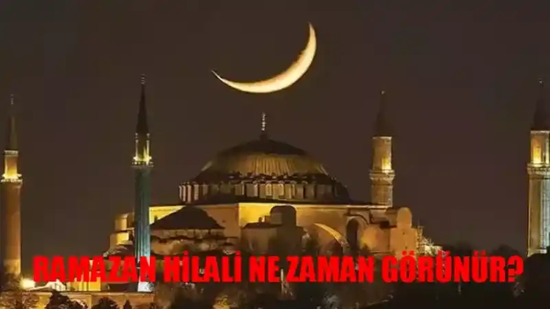Yozgat'ta Ramazan Hilali Göründü Mü? Ramazan Hilali Nedir? Ramazan Hilali Ne Zaman Görünecek?