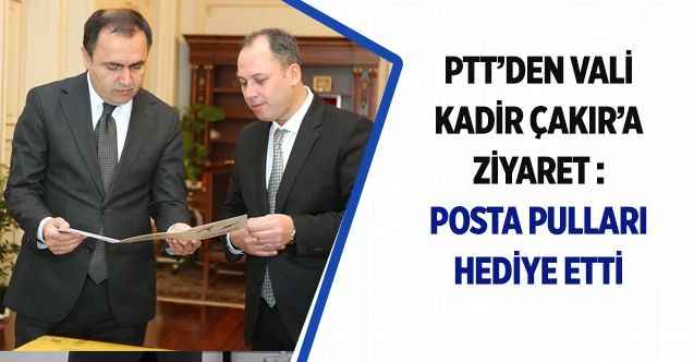 PTT’den Vali Kadir Çakır’a Ziyaret