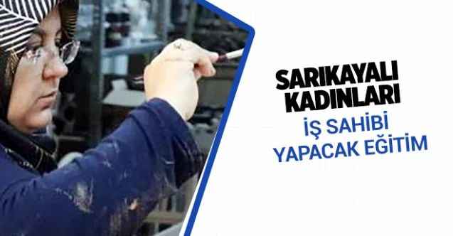Sarıkayalı Kadınları İş Sahibi Yapacak Eğitim