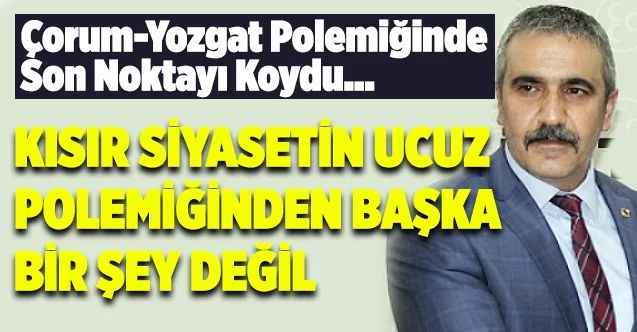 Çorum-Yozgat Polemiğinde Son Noktayı Koyan Açıklama Bakın Kimden Geldi
