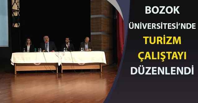 Bozok Üniversitesi'nde  Yozgat'ın Alternatif Turizm Potansiyelinin Değerlendirilmesi çalıştayı düzenlendi