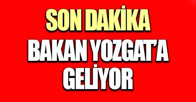 Bakan Yozgat'a Geliyor..!