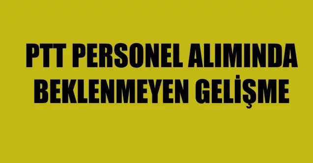 PTT Personel Alımı 2019 İçin Yürütme Personel Alımını Durdurdu!