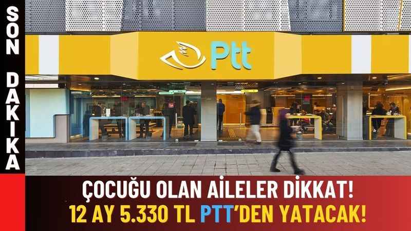 Tüm Çocuklu Ailelere Bedava Destek Geliyor: PTT, TCKN'ye Para Yatıracak! 12 Ay Boyunca 5330 TL Hediye Edilecek!
