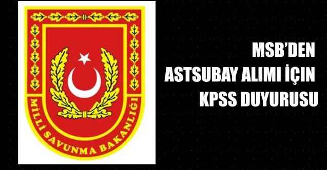 Milli Savunma Bakanlığı KPSS Şartı ile Astsubay Alımı İçin Duyuru Yayınladı. Duyurudaki O Detaylar....
