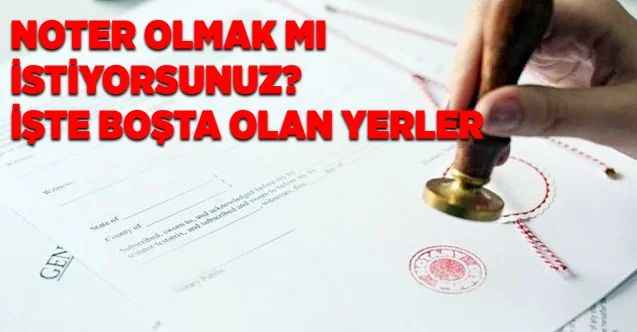 Adalet Bakanlığı Boşta Bulunan Noterlikleri ve gelirlerini açıkladı! Noter olmak isteyenlere duyurulur.