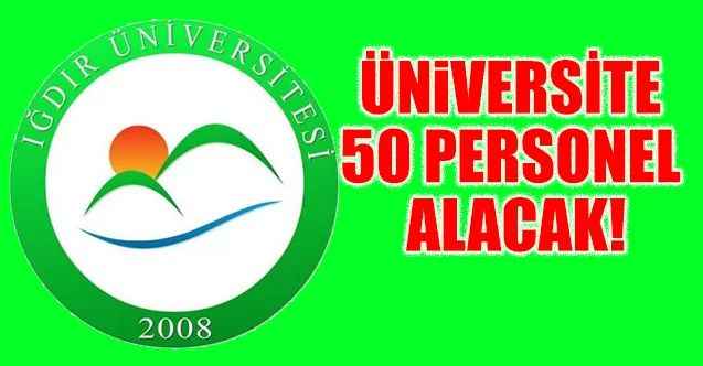 Iğdır Üniversitesi Rektörlüğü 50 Kişilik Personel Alımı İlanı Yayınladı! Şartlar ve İstenilen Belgelere İlişkin Detaylar