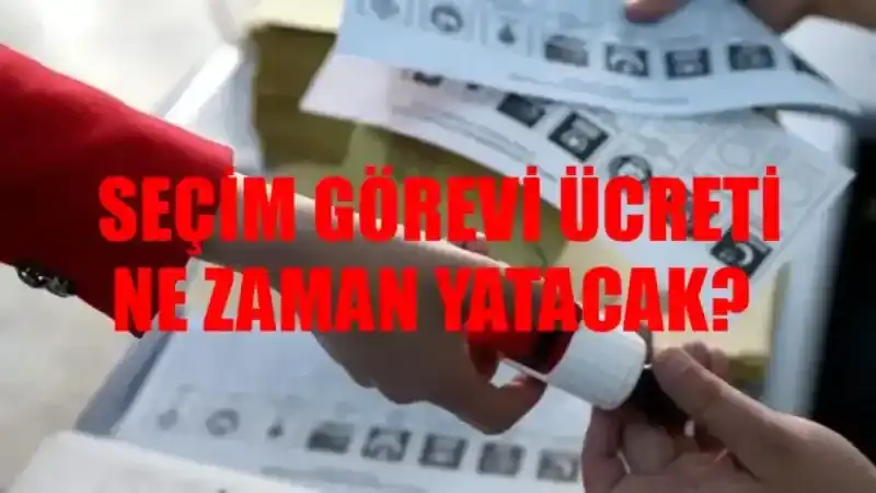 Seçim Görevi Ücreti Yattı Mı, Ne Zaman Yatar? Yerel Seçim Görevi Ücreti Ne Zaman Yatacak?