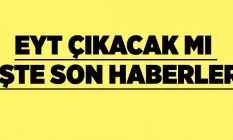 EYT Çıkacak Mı İşte Son Haberler | Emeklilikte Yaşa Takılanlar Son Gelişmeler 2019!