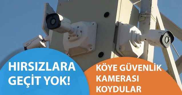 Köye güvenlik kamerası kurdular