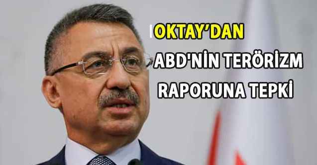 Cumhurbaşkanı Yardımcısı Oktay'dan ABD'nin terörizm raporuna tepki
