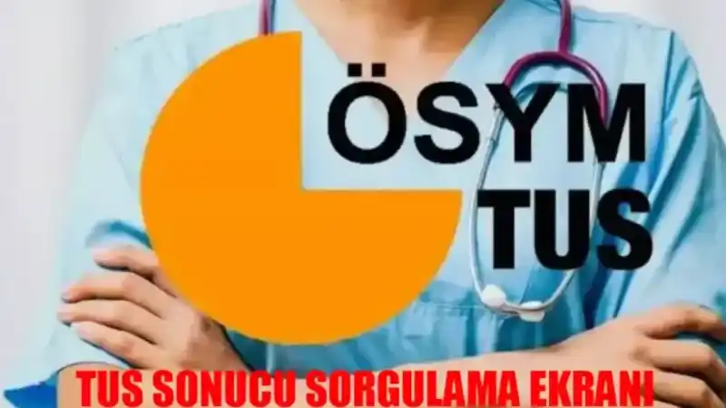 TUS SONUCU SORGULAMA EKRANI 2024: TUS Sınav Sonucu Nasıl Bakılır? 2024 TUS/1 Sınav Sonucu Nasıl Öğrenilir?