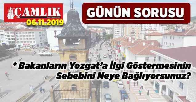 Bakanların Yozgat’a İlgi Göstermesinin Sebebini Neye Bağlıyorsunuz?