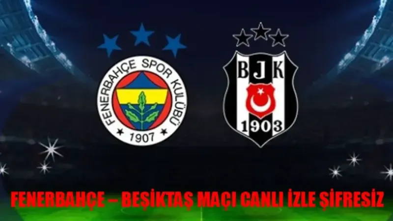 Fenerbahçe Beşiktaş Canlı İzle Bedava KESİNTİSİZ! Fenerbahçe Beşiktaş Maçı beIN Sports 1 Canlı İzle