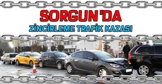 Sorgun’da zincirleme trafik kazası