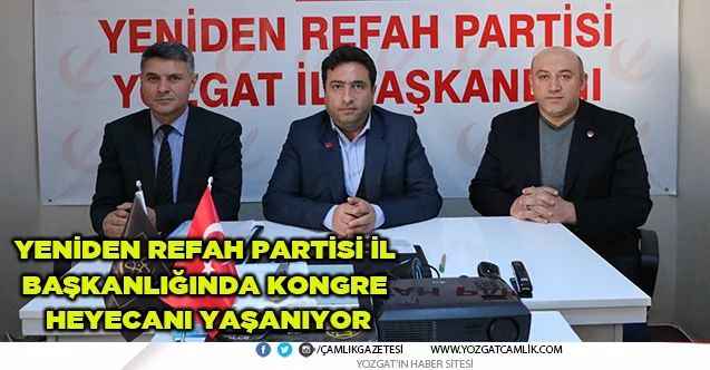 Yeniden Refah Partisi İl Başkanlığında kongre heyecanı yaşanıyor