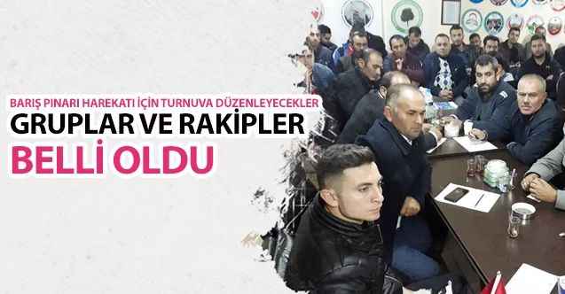 Barış Pınarı Harekatı turnuvasında gruplar ve rakipler belli oldu