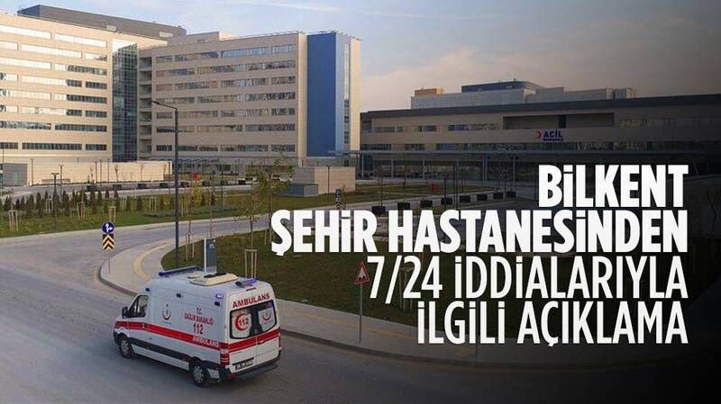 Bilkent Şehir Hastanesi Yetkilileri, Sosyal Medyadaki İddialara Yanıt Verdi