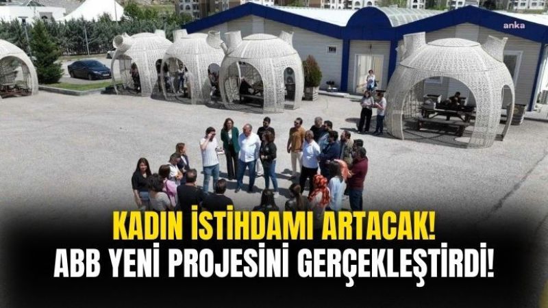 Ankara Büyükşehir Belediyesi'nden Önemli İstihdam Projesi