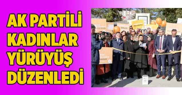 AK Parti İl Kadın Kolları başkanlığı yürüyüş düzenledi