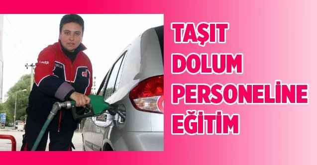 Yozgat'ta taşıt dolum personellerine eğitim verildi