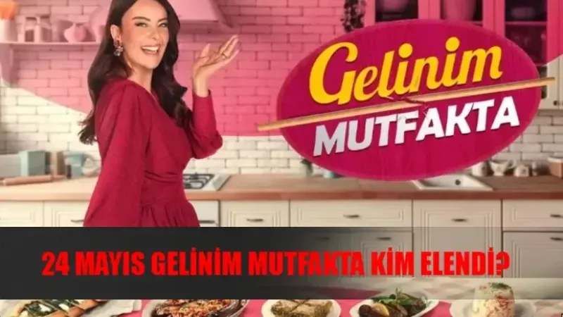 24 Mayıs Gelinim Mutfakta KİM ELENDİ? Kanal D Canlı Gelinim Mutfakta Bilezikleri Kim Aldı?