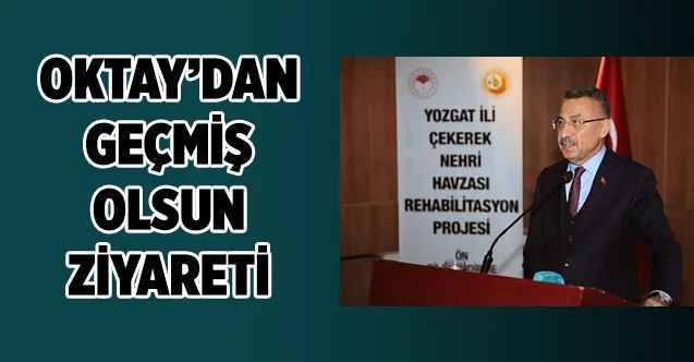 Cumhurbaşkanı yardımcısı Fuat Oktay'dan geçmiş olsun ziyareti
