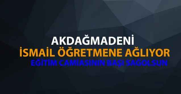 Akdağmadeni İsmail Öğretmene Ağlıyor! Genç Öğretmen Kalp Ameliyatından Çıkamadı