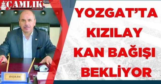 Yozgat'ta Kızılay Kan Bağışı Bekliyor