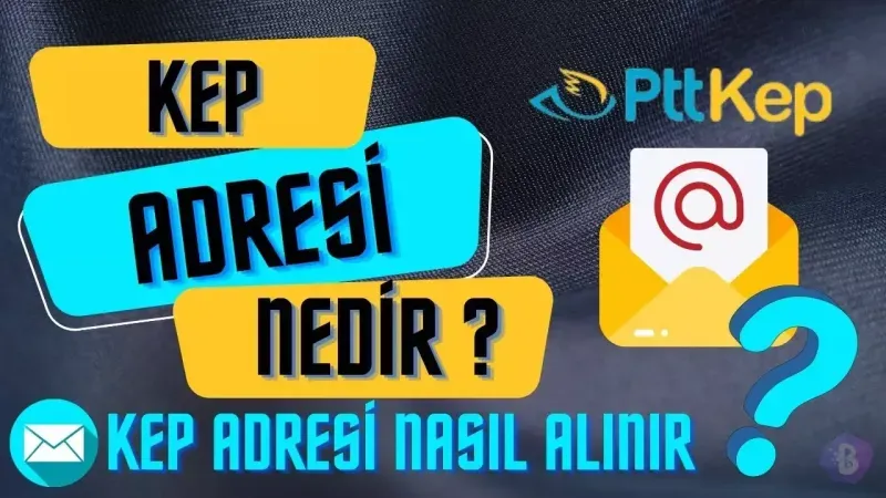 Kep adresi nedir? Nasıl alınır