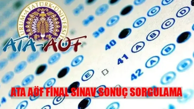 ATA AÖF Final Sınav Sonuçları: Ne Zaman Açıklanır, Nasıl Öğrenilir?