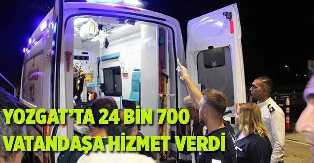 Yozgat 112 Acil 24 bin 700 vatandaşa hizmet verdi