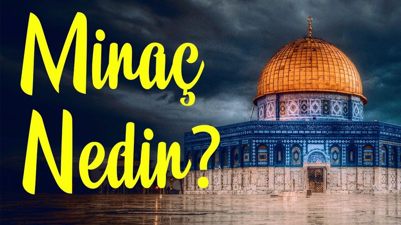 Miraç Kandili Nedir? Miraç Kandili'nin İslam'daki Yeri