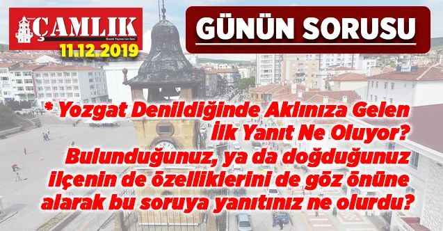 GÜNÜN SORUSU: Yozgat Denildiğinde Aklınıza Gelen İlk Yanıt Ne Oluyor