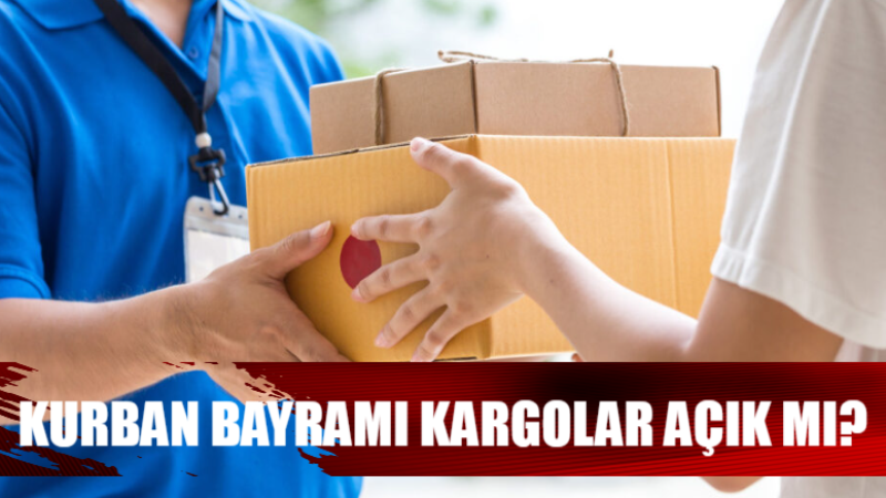 Bayramda Kargolar Açık mı? 2024 Kurban Bayramı Kargo Çalışma Saatleri!