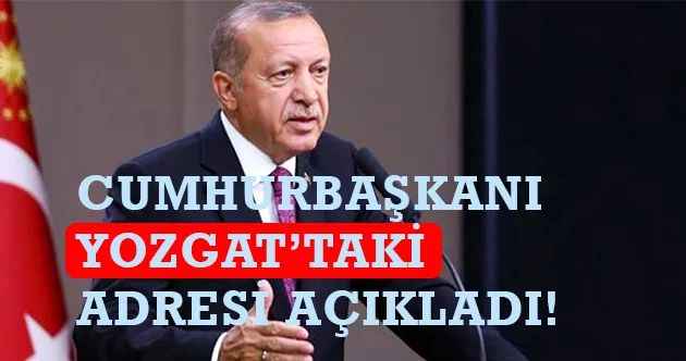 Cumhurbaşkanı Recep Tayyip Erdoğan Yozgat İçin Planlanan Konutların Adresini Açıkladı
