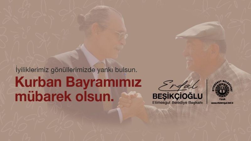 Etimesgut Belediye Başkanı Beşikçioğlu'ndan Kurban Bayramı Mesajı!