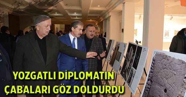 Yozgatlı Diplomatın çabaları göz doldurdu