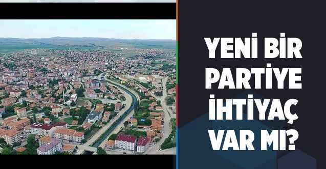Yeni bir partiye ihtiyaç var mı?